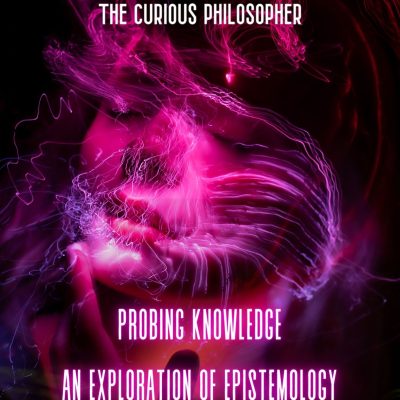 Probing Knowledge - An Exploration of Epistemology